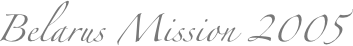 Belarus Mission 2005